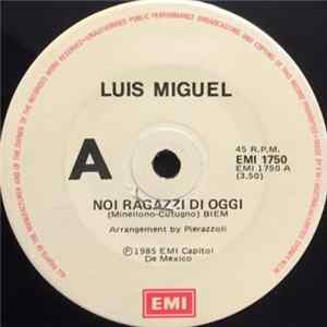 Luis Miguel - Noi Ragazzi Di Oggi mp3