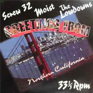 Screw 32 / Moist / The Lowdowns - Greetings From Northern California mp3