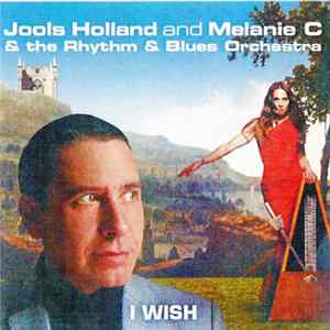Jools Holland And Melanie C & The Rhythm & Blues Orchestra - I Wish mp3