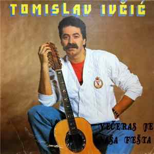 Tomislav Ivčić - Večeras Je Naša Fešta mp3