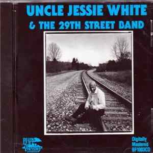 Uncle Jessie White & The 29th Street Band - Uncle Jessie White & The 29th Street Band mp3
