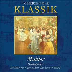 Mahler - Im Herzen Der Klassik: Mahler - Symphonien (Mit Musik Aus Viscontis Film "Der Tod In Venedig") mp3