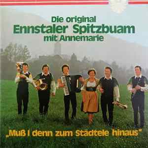 Die Original Ennstaler Spitzbuam Mit Annemarie - Muß I Denn Zum Städtele Hinaus mp3