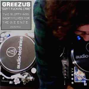 Greezus - Don't Fucking Care mp3