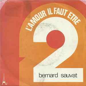 Bernard Sauvat - L'Amour Il Faut Etre 2 mp3