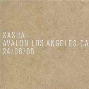 Sasha - Avalon, Los Angeles, CA, 24/06/06 mp3