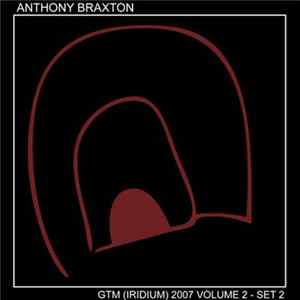 Anthony Braxton - GTM (Iridium) 2007 Volume 2 - Set 2 mp3