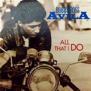 Bobby Ross Avila - All That I Do mp3