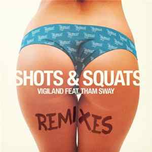 Vigiland Feat. Tham Sway - Shots & Squats (Remixes) mp3
