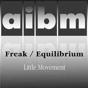 Little Movement - Freak / Equilibrium mp3