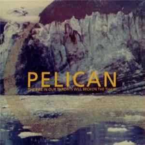 Pelican - The Fire In Our Throats Will Beckon The Thaw mp3