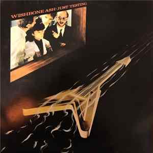 Wishbone Ash - Just Testing mp3