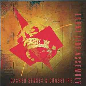 Front Line Assembly - Gashed Senses & Crossfire mp3