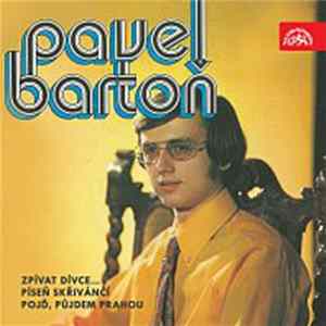 Pavel Bartoň - Zpívat Dívce... / Píseň Skřivánčí / Pojď, Půjdem Prahou mp3