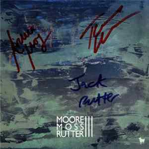 Moore Moss Rutter - III mp3