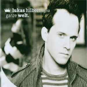 Lukas Hilbert / Tryna - Ganze Welt. mp3