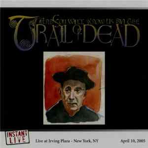 ...And You Will Know Us By The Trail Of Dead - New York, NY 04.10.05 mp3
