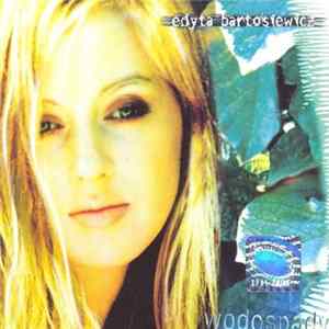 Edyta Bartosiewicz - Wodospady mp3