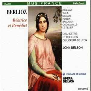 Berlioz - Graham, Viala, McNair, Robbin, Bacquier, Cachemaille, Le Texier, Orchestre Et Chœurs De L'Opéra De Lyon, John Nelson - Béatrice Et Bénédict mp3