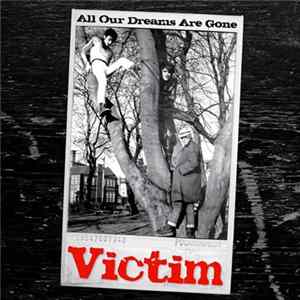 Victim - All Our Dreams Are Gone mp3