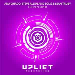 Ana Criado, Steve Allen And Solis & Sean Truby - Frozen River mp3