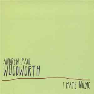 Andrew Paul Woodworth - I Hate Music mp3