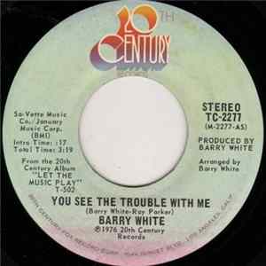 Barry White - You See The Trouble With Me mp3