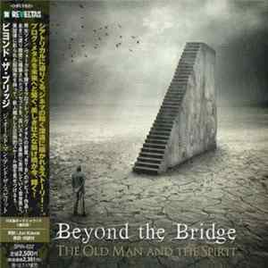 Beyond The Bridge - The Old Man And The Spirit mp3