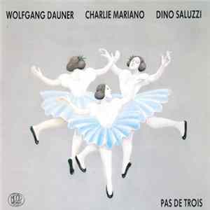 Wolfgang Dauner Charlie Mariano Dino Saluzzi - Pas De Trois mp3