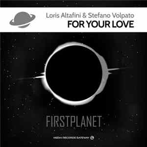 Loris Altafini & Stefano Volpato - For Your Love mp3