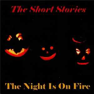 The Short Stories - The Night Is On Fire mp3