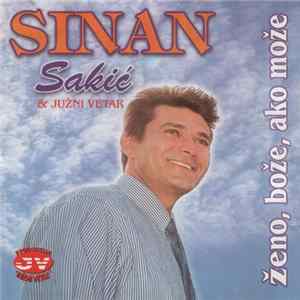 Sinan Sakić & Južni Vetar - Ženo, Bože, Ako Može mp3