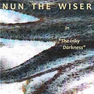Nun The Wiser - The Inky Darkness mp3