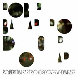 Robert Balzar Trio - Discover Who We Are mp3