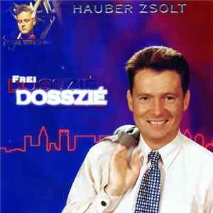 Hauber Zsolt - Frei Dosszié mp3