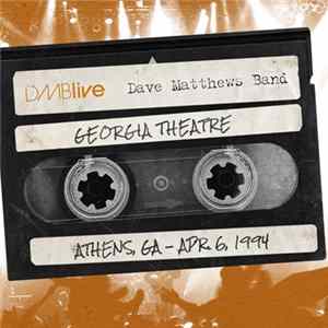 Dave Matthews Band - DMBLive Georgia Theatre, Athens, GA - Apr. 6, 1994 mp3