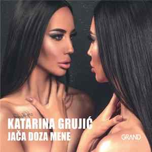 Katarina Grujić - Jača doza mene mp3