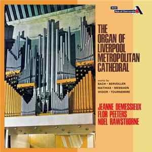 Jeanne Demessieux, Flor Peeters, Noel Rawsthorne - The Organ Of Liverpool Metropolitan Cathedral mp3