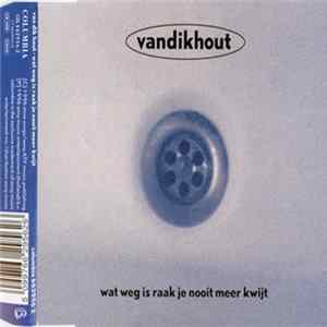 Van Dik Hout - Wat Weg Is Raak Je Nooit Meer Kwijt mp3