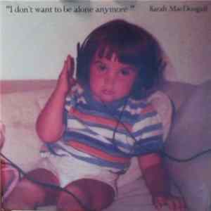 Sarah MacDougall - I Dont Want To Be Alone Anymore mp3