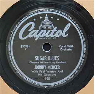 Johnny Mercer With Paul Weston And His Orchestra / Johnny Mercer And The Pied Pipers - Sugar Blues / Why Should I Cry Over You? mp3