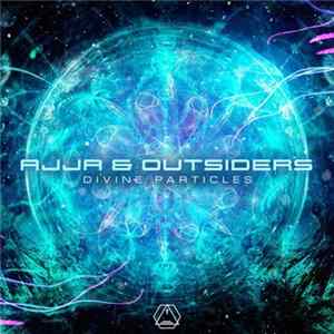 Ajja & Outsiders - Divine Particles mp3