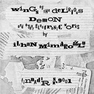 Ilhan Mimaroglu - Wings Of The Delirious Demon And Other Electronic Works mp3
