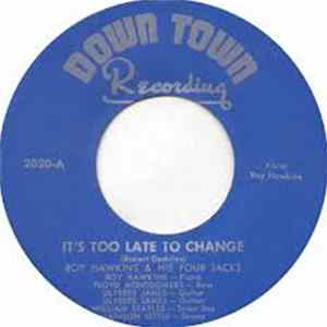 Roy Hawkins & His Four Jacks - It's Too Late To Change mp3