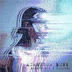Agressor Bunx - Breathless / Rolling mp3