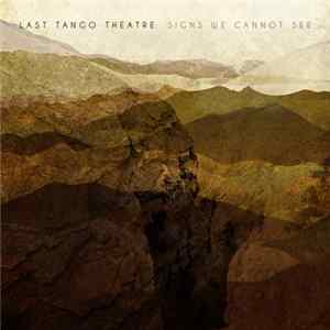 Last Tango Theatre - Signs We Cannot See mp3