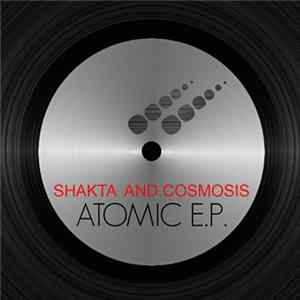 Shakta And Cosmosis - Atomic E.P. mp3
