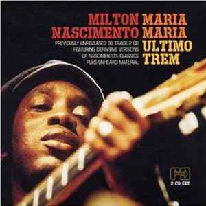 Milton Nascimento - Maria Maria / Ultimo Trem mp3