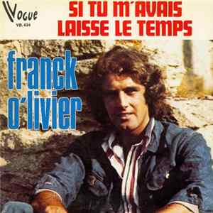 Franck Olivier - Si Tu M'avais Laissé Le Temps mp3
