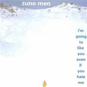 Zuno Men - I'm Going To Like You Even If You Hate Me mp3